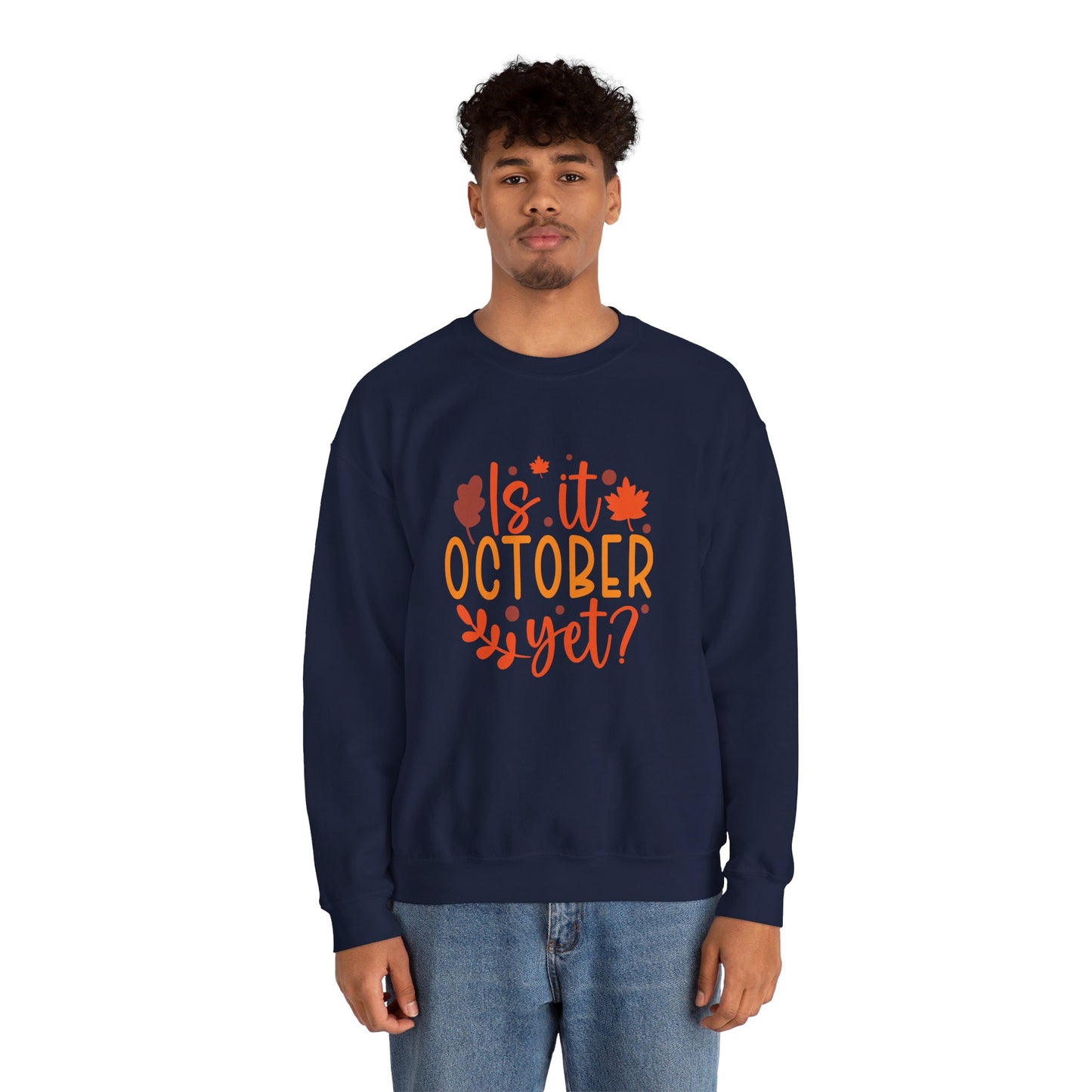 Is It October Yet - Sweatshirt