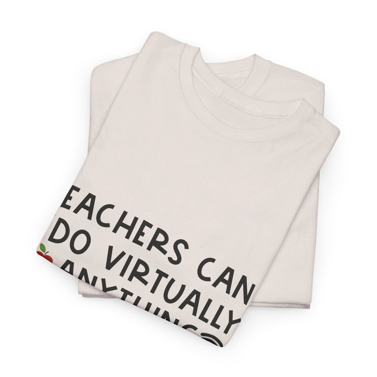 Teachers Can Do Virtually Anything - T-Shirt