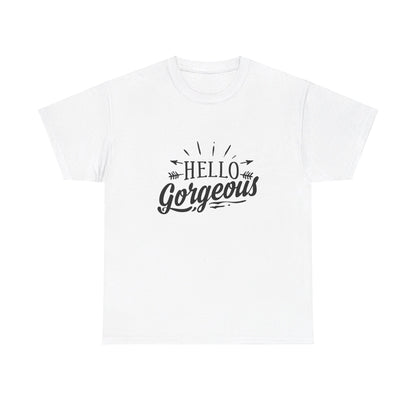 Hello Gorgeous T-Shirt