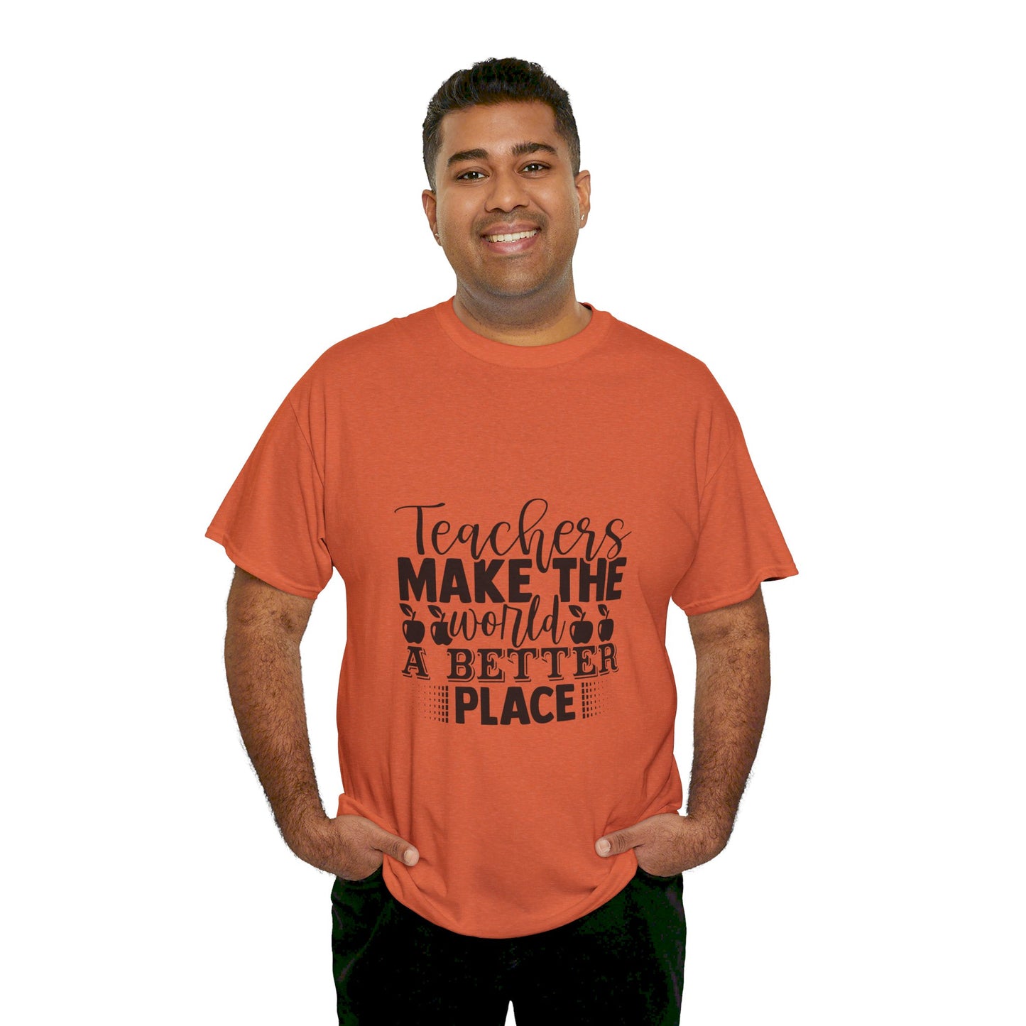 Teachers make the world a better place - T-Shirt