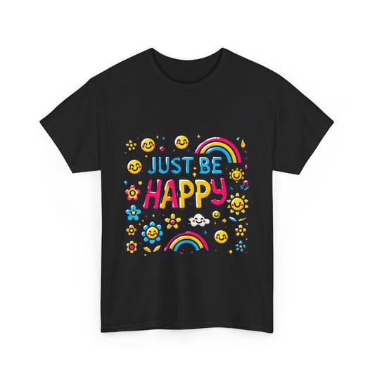 Just Be Happy - T-Shirt