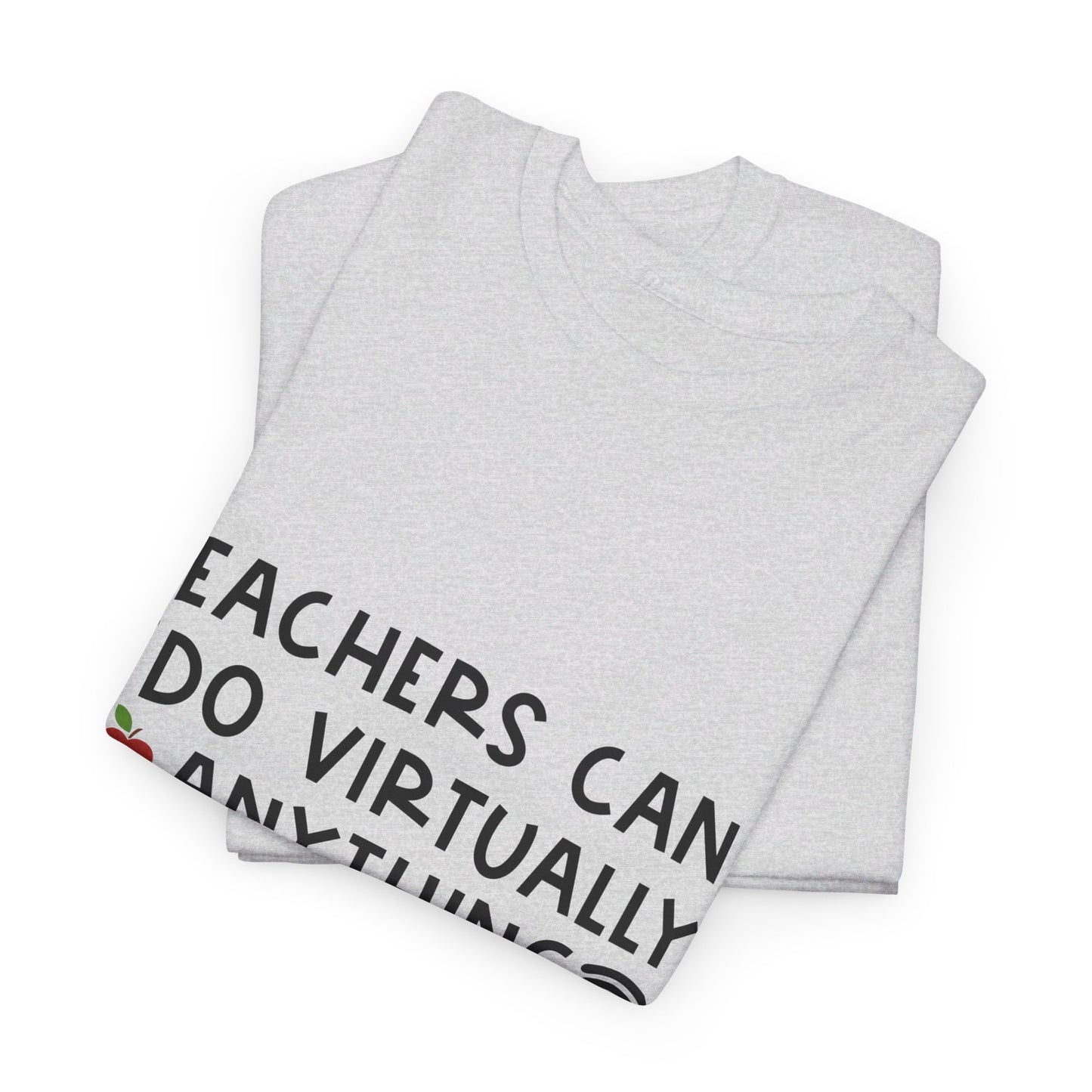 Teachers Can Do Virtually Anything - T-Shirt