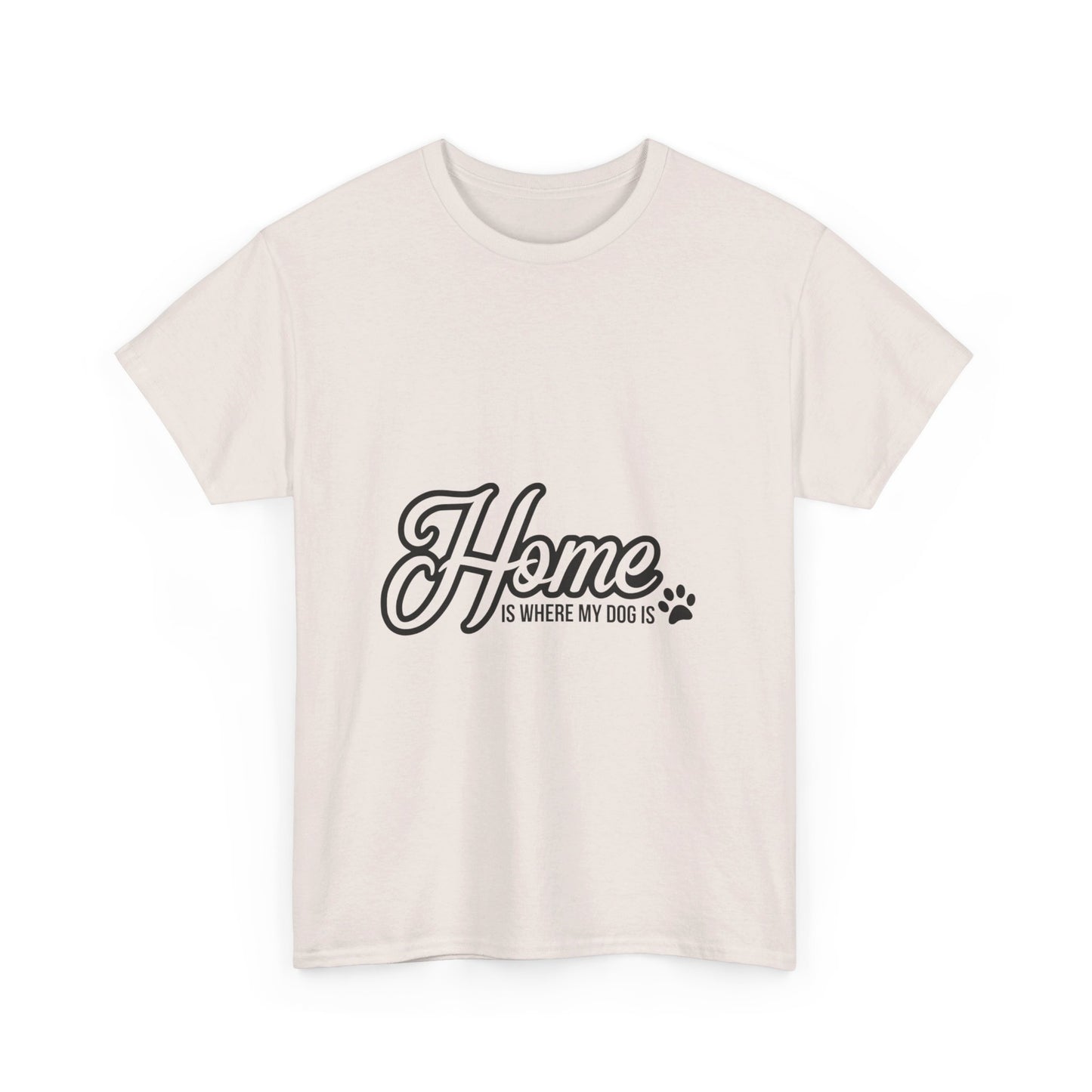 Home Is Where My Dog Is T-Shirt