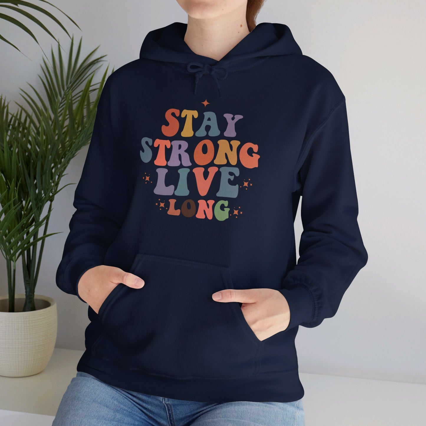 Stay Strong Long Live - Hooded Sweatshirt