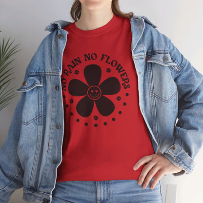 No Rain No Flowers - T-Shirt