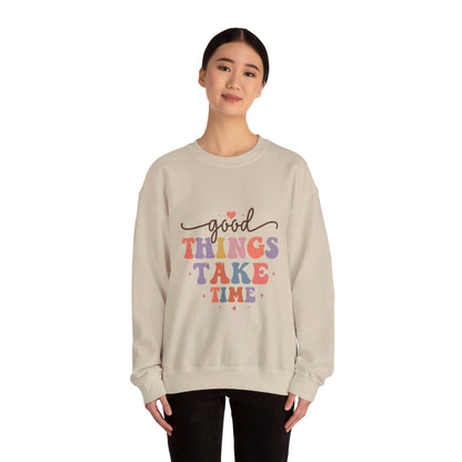 Good Things Take Time - Sweatshirt