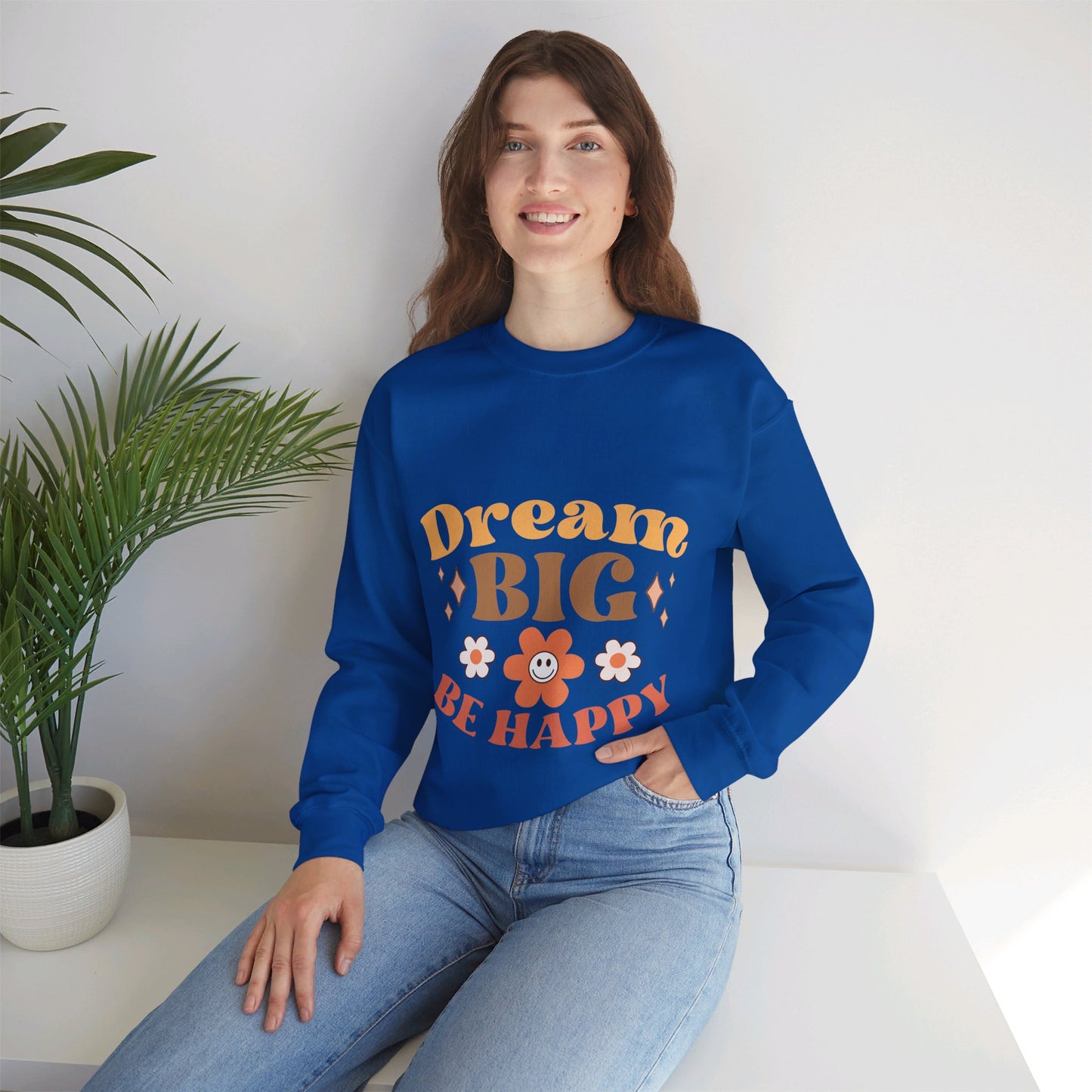 Dream Big Be Happy - Sweatshirt