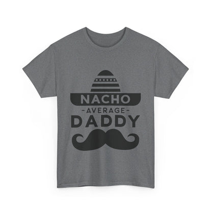 Nacho Average Daddy T-Shirt