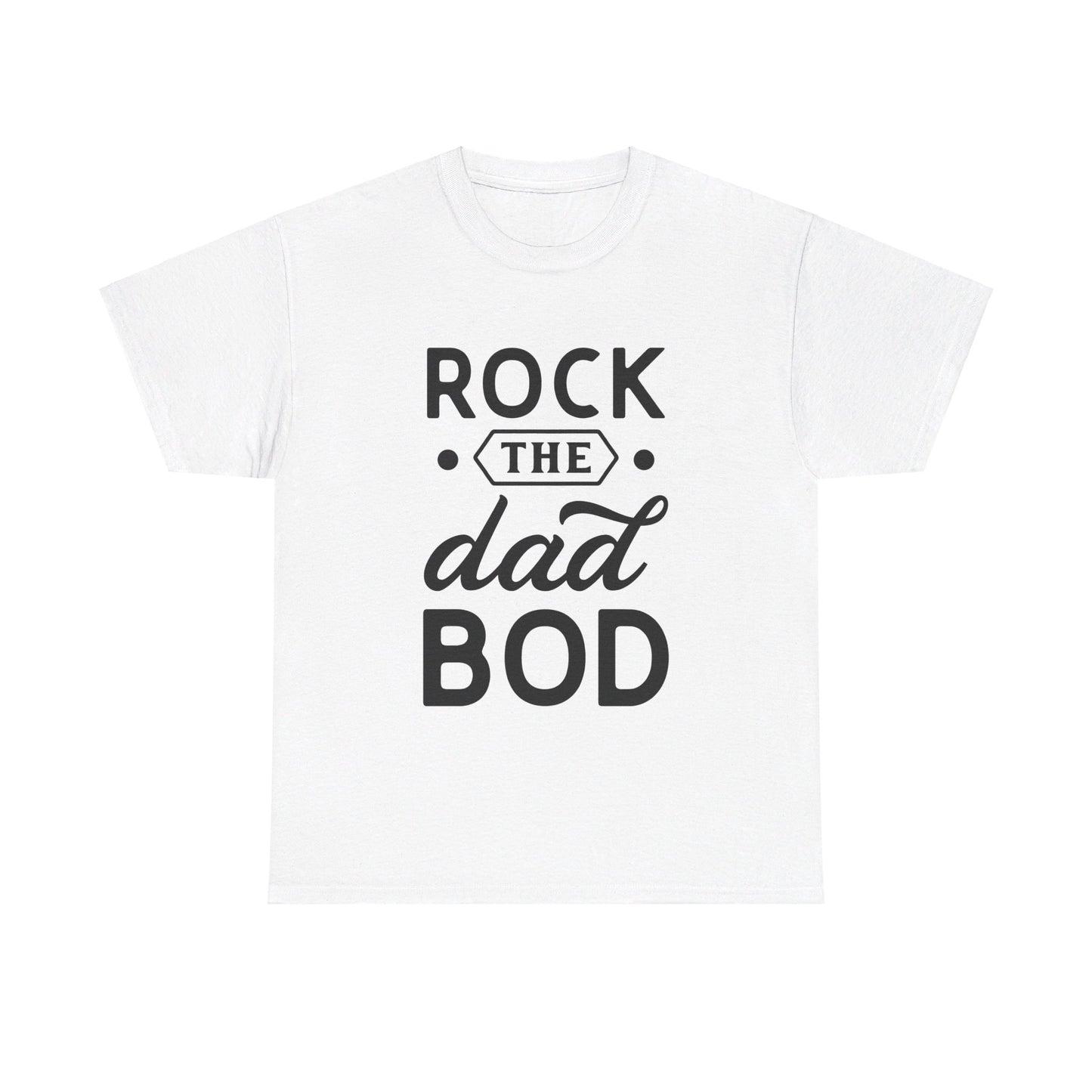 Rock the Dad Bod T-Shirt