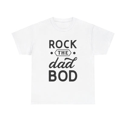 Rock the Dad Bod T-Shirt