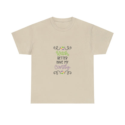 Witch better have my candy - T-Shirt