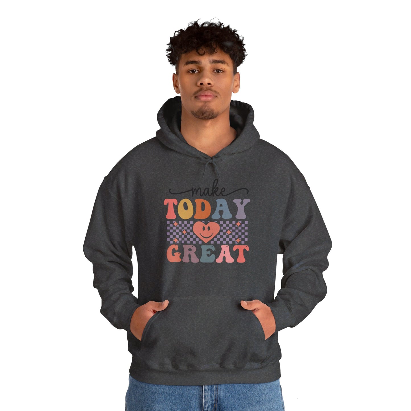 Make Today Great - Hooded Sweatshirt