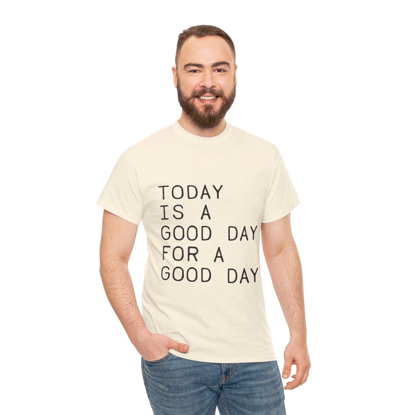 Today is a Good Day for a Good Day - T-Shirt