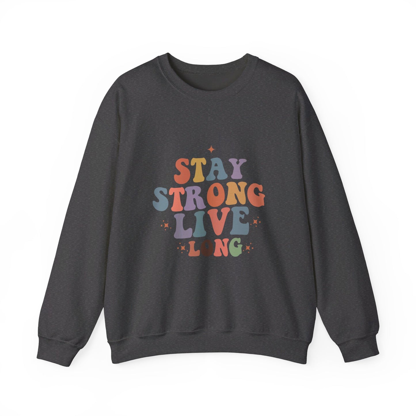 Stay Strong Live Long - Sweatshirt