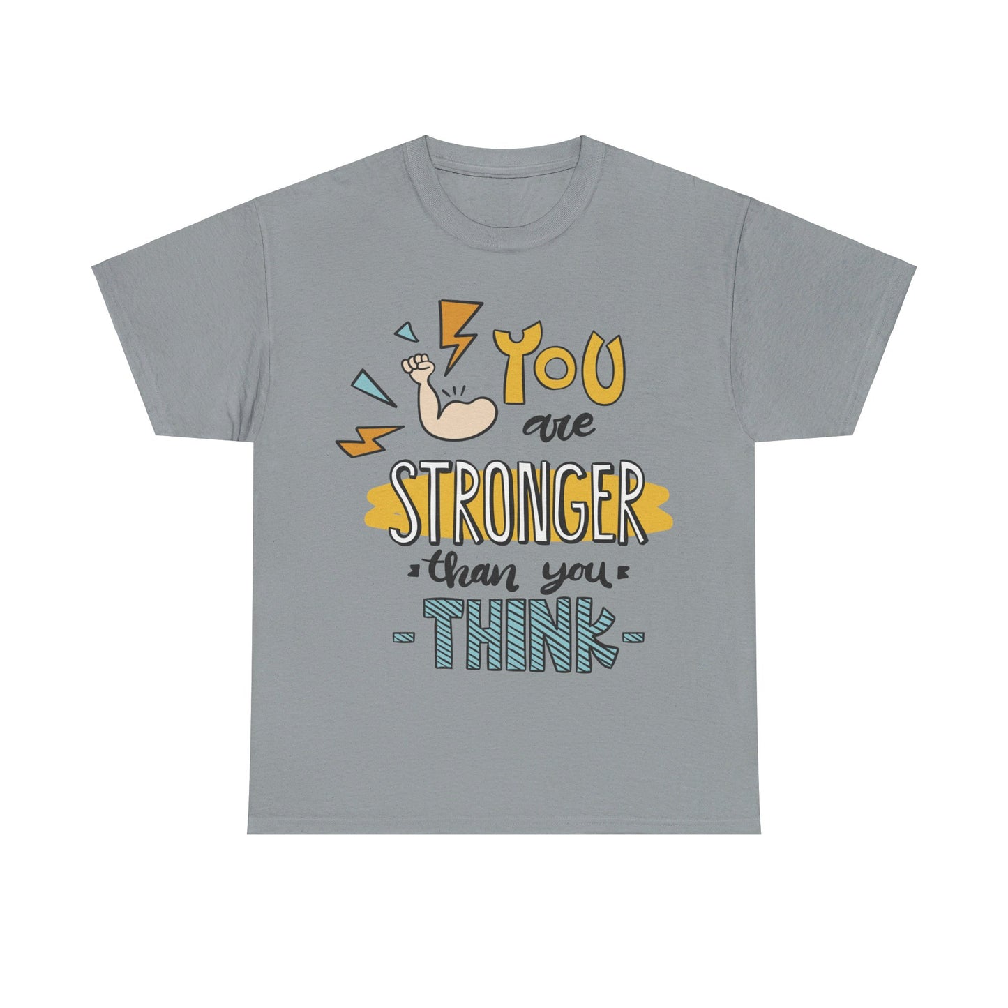 You are stronger than you think - T-Shirt