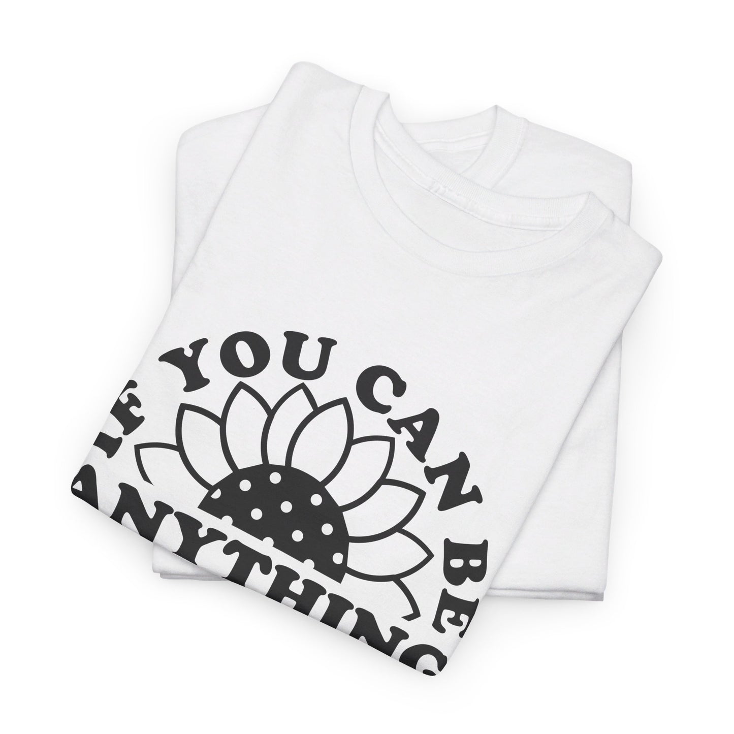 If You Can Be Anything Be Kind - T-Shirt