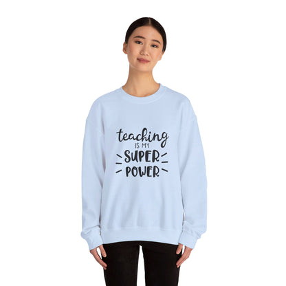 Teaching Is My Super Power - Sweatshirt