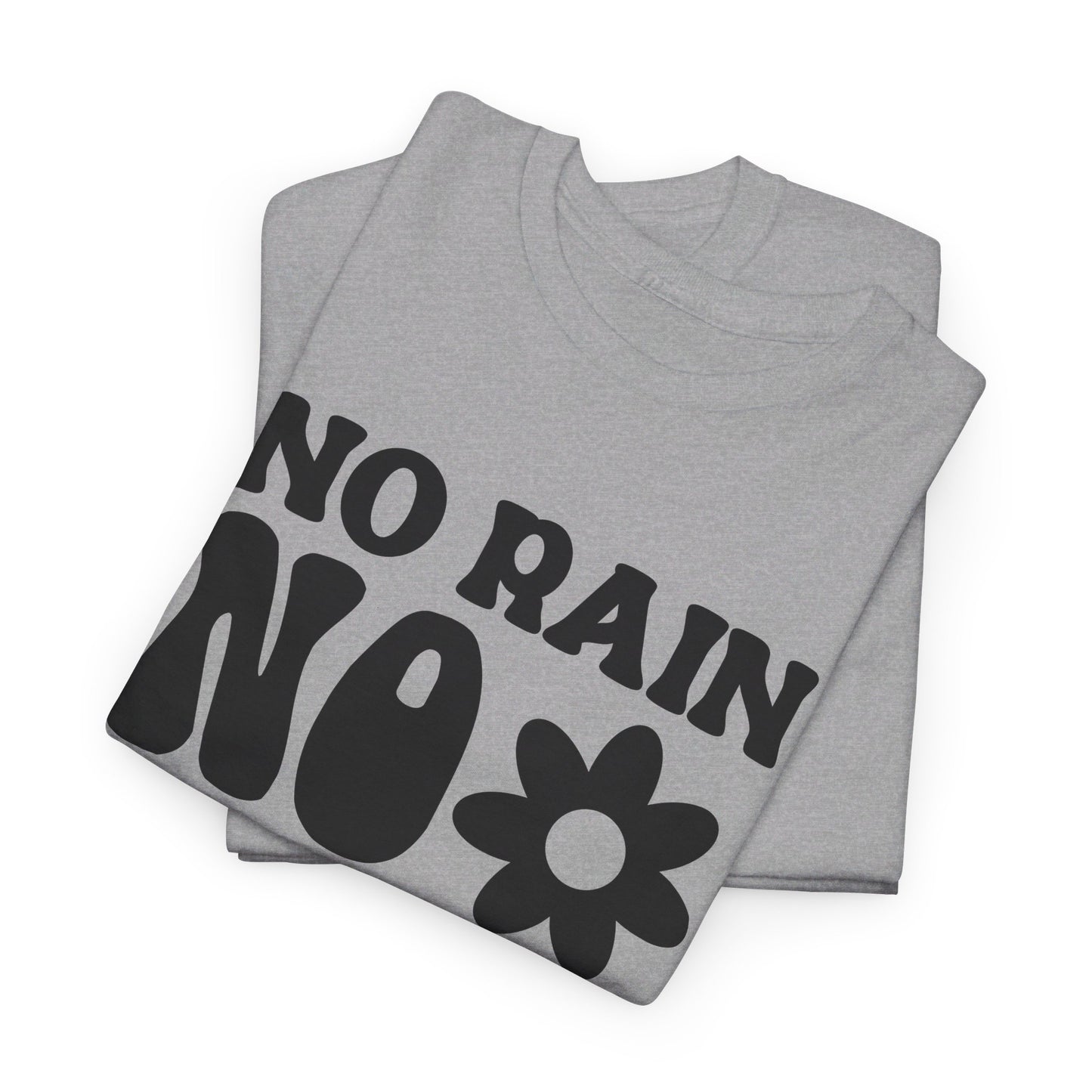 Flowers Need Rain to Flourish - T-Shirt