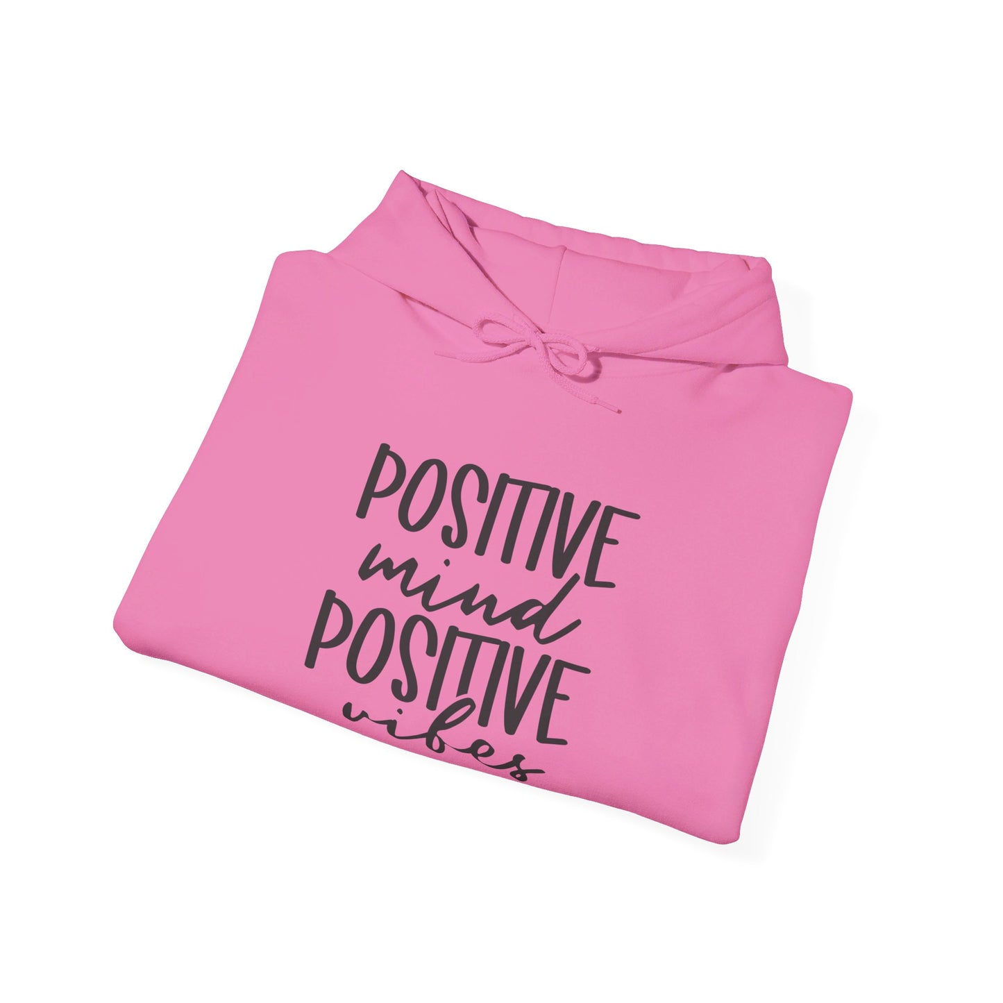 Positive Mind Positive Vibes - Hooded Sweatshirt