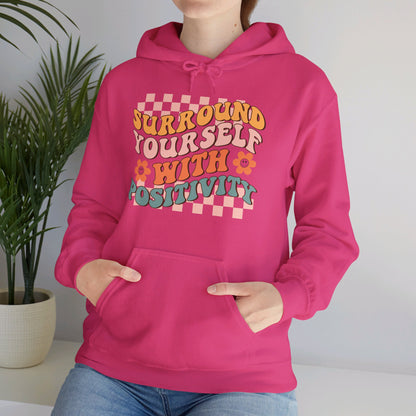 Surround Yourself With Positivity - Hooded Sweatshirt