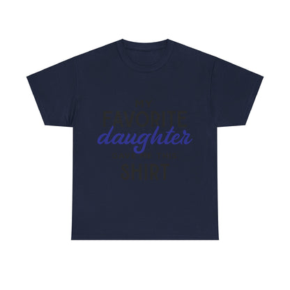 My Favorite Daughter Gave Me This Shirt