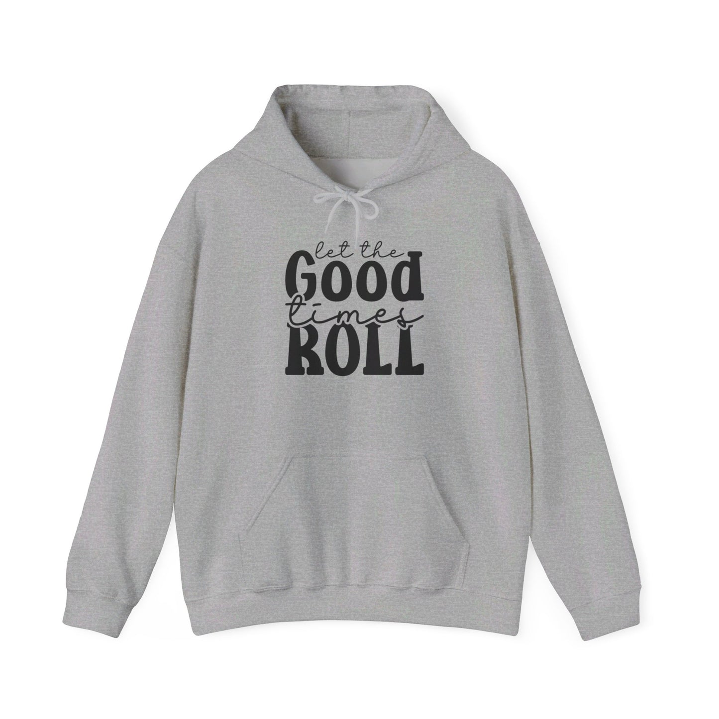 Let The Good Times Roll - Hooded Sweatshirt