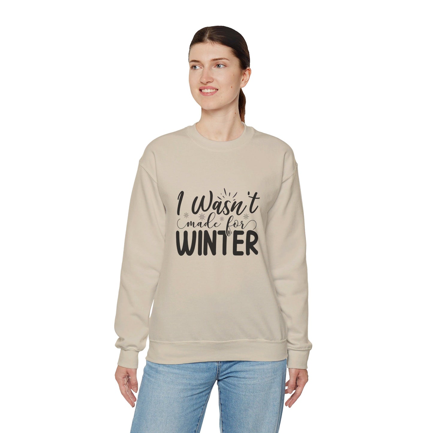 I Wasn't Made For Winter - Sweatshirt