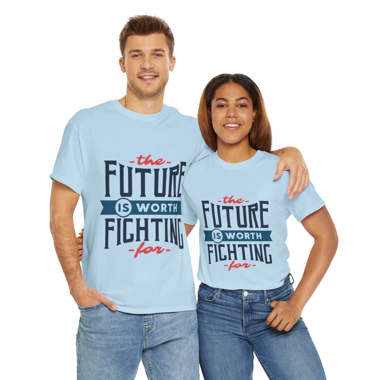 The Future is worth fighting for - T-Shirt