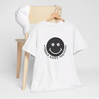 Things Happy Through - T-Shirt