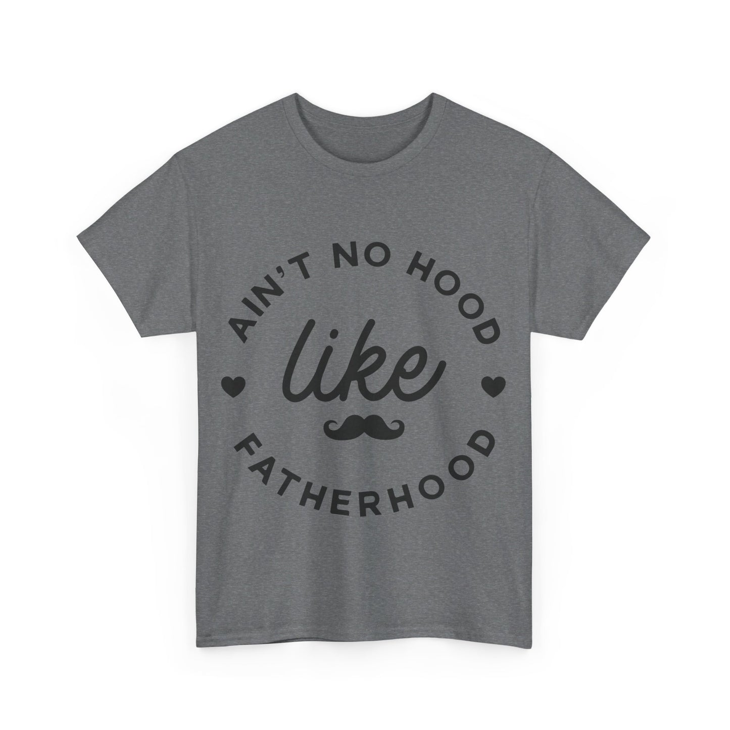 Ain't No Hood Like Fatherhood T-Shirt