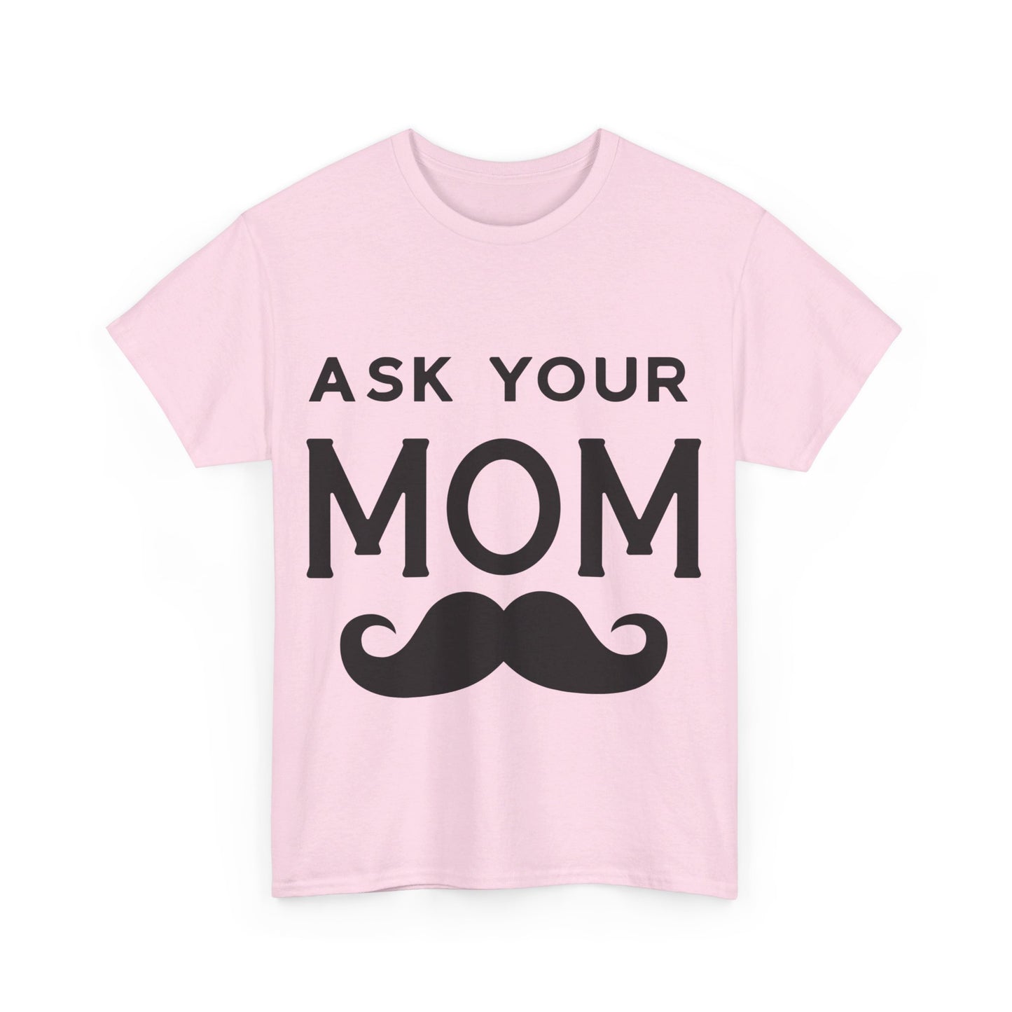 Ask Your Mom T-Shirt