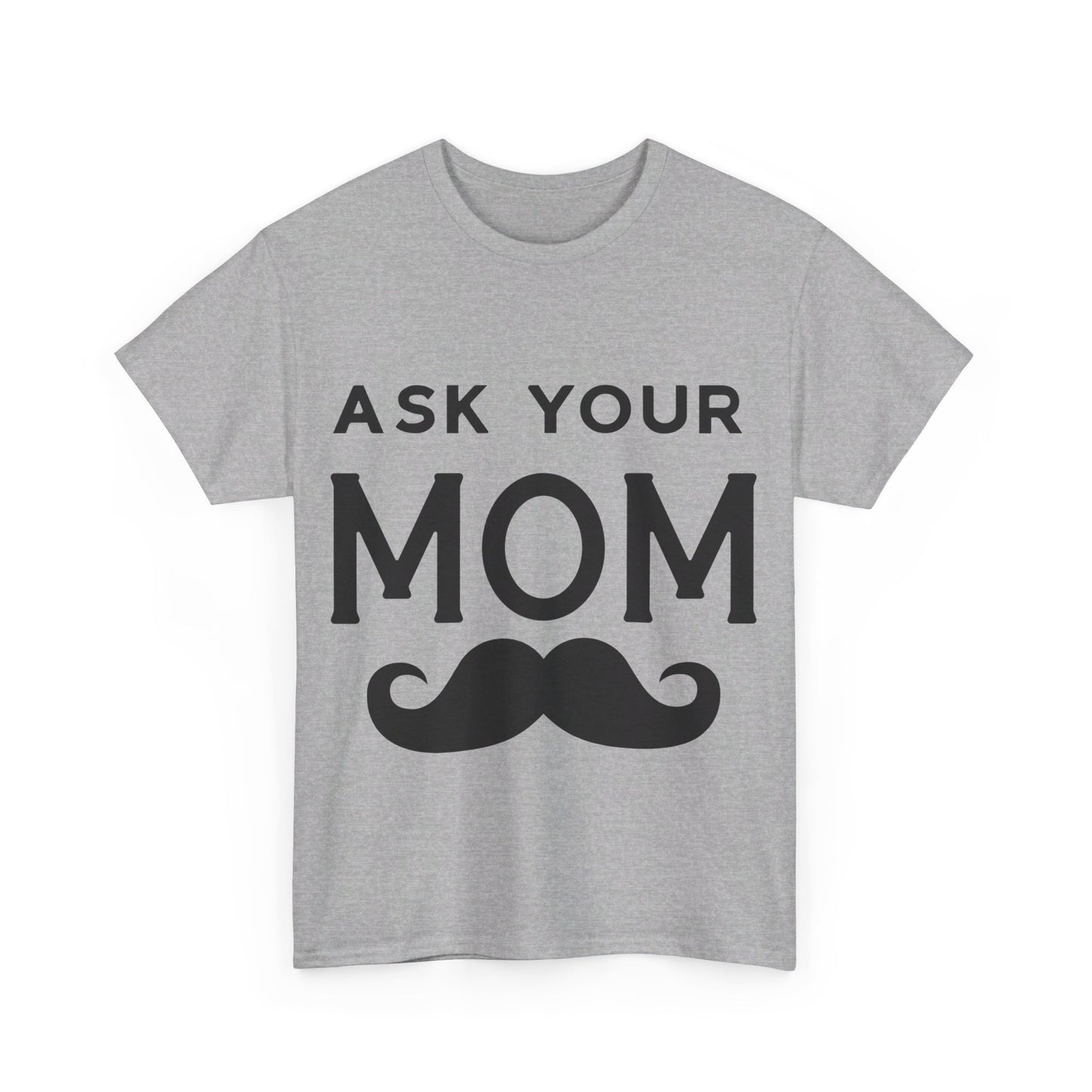 Ask Your Mom T-Shirt