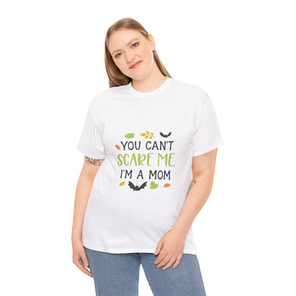 You can't scare me I'm a Mom-T-Shirt