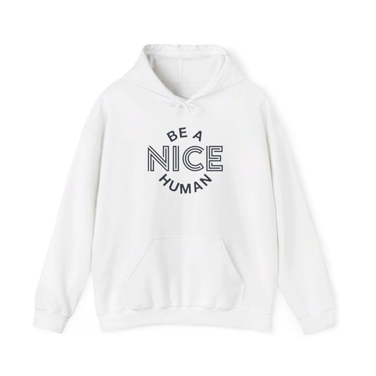 Be A Nice Human - Hooded Sweatshirt