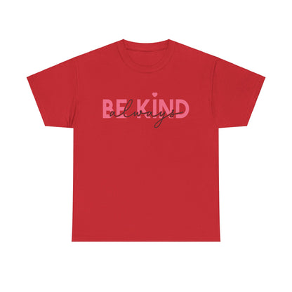 Be Kind Always - T-Shirt