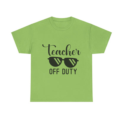 Teacher Off Duty - T-Shirt