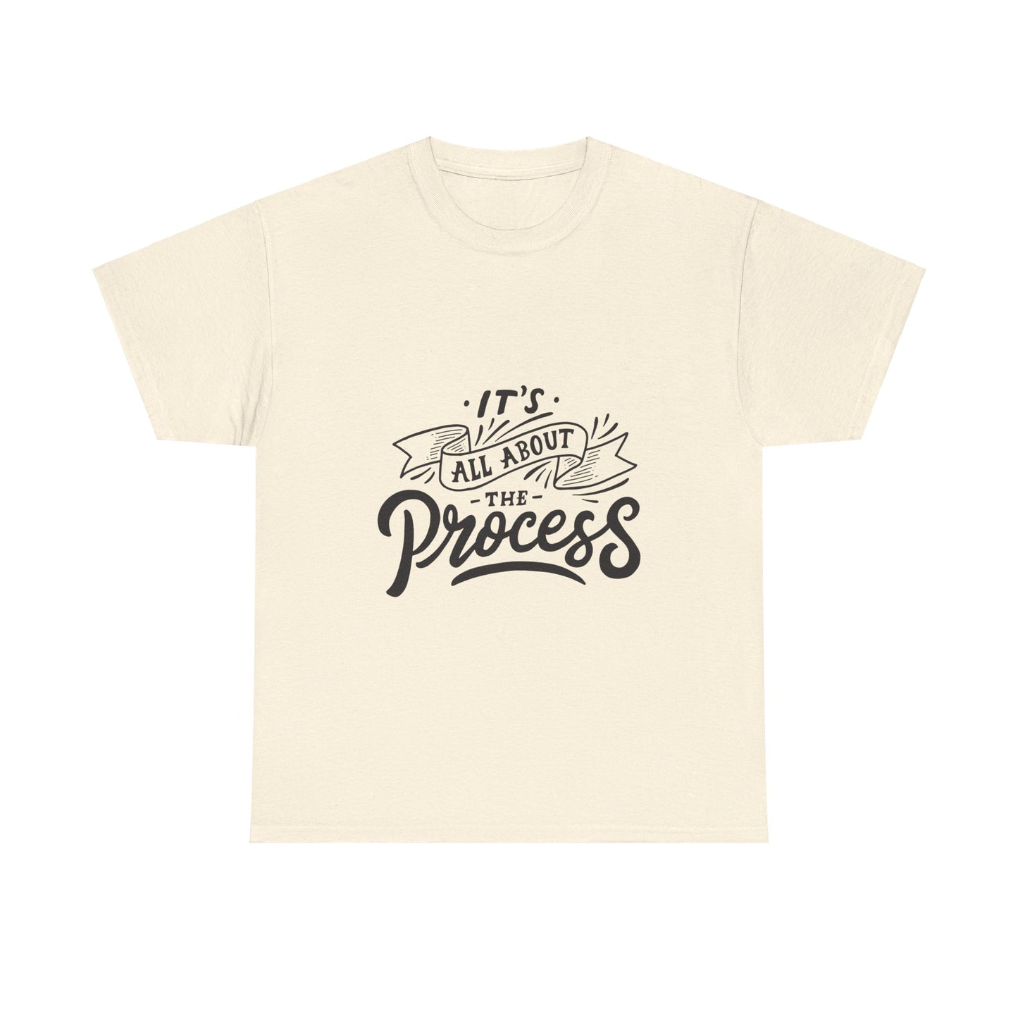 All About The Process T-Shirt