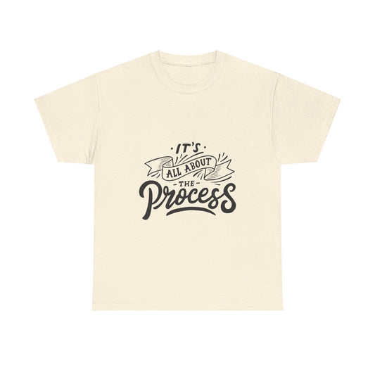 All About The Process T-Shirt