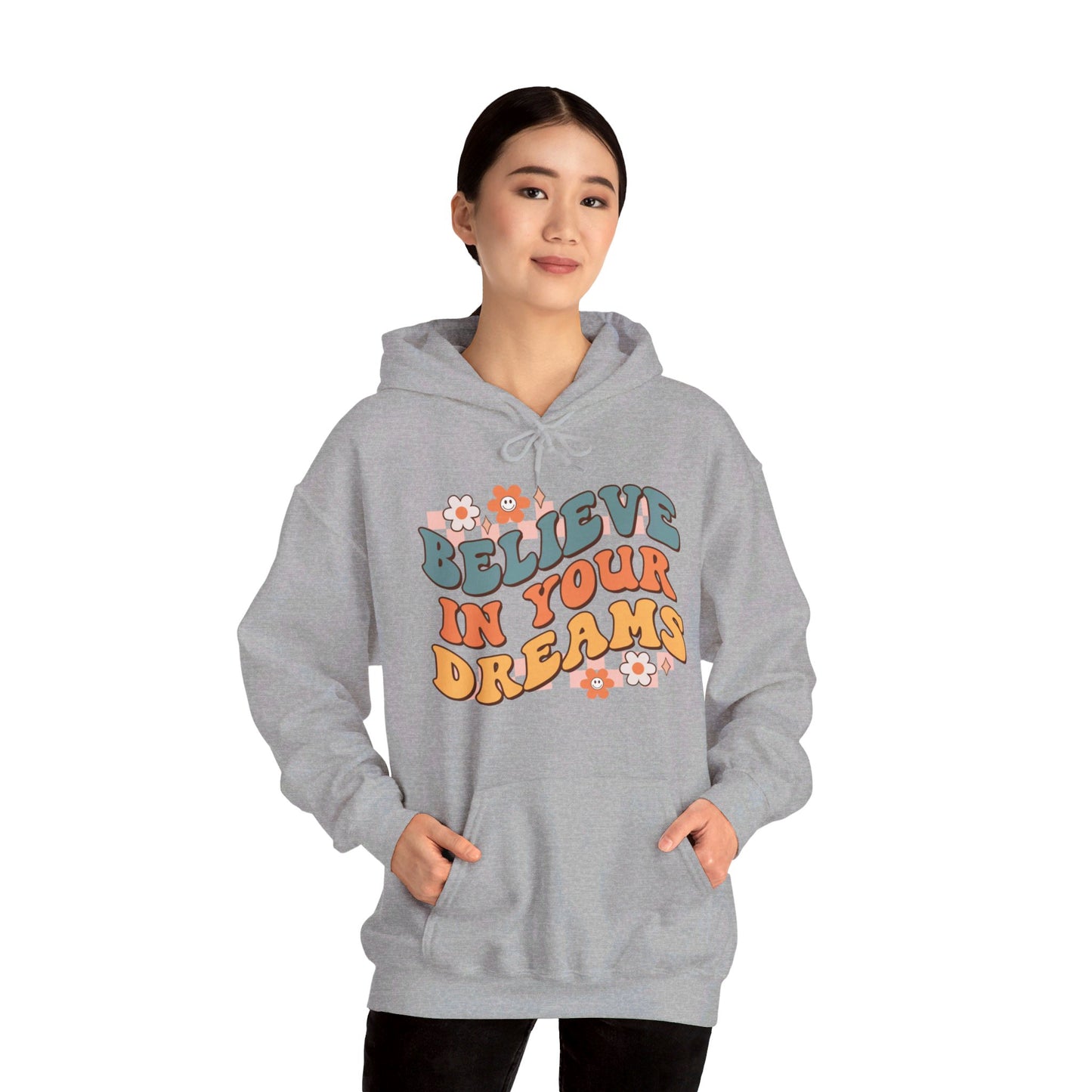 Believe In Your Dreams - Hooded Sweatshirt