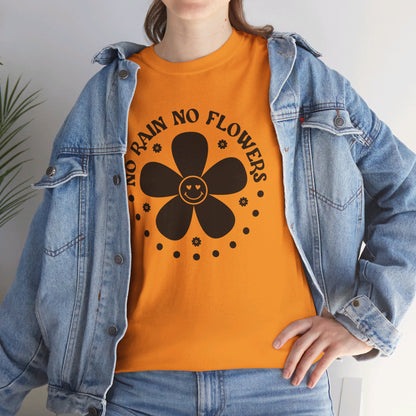 No Rain No Flowers - T-Shirt