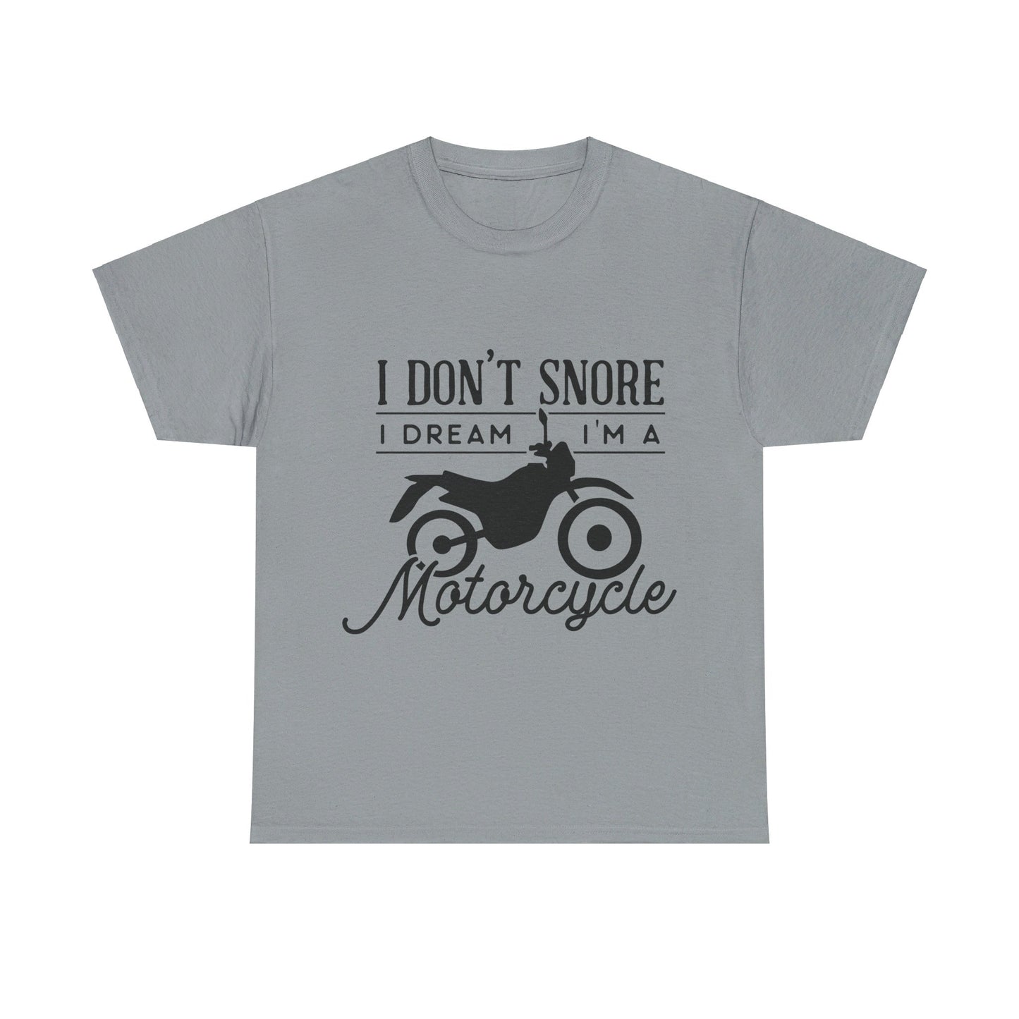 I Don’t Snore, I Dream T-Shirt