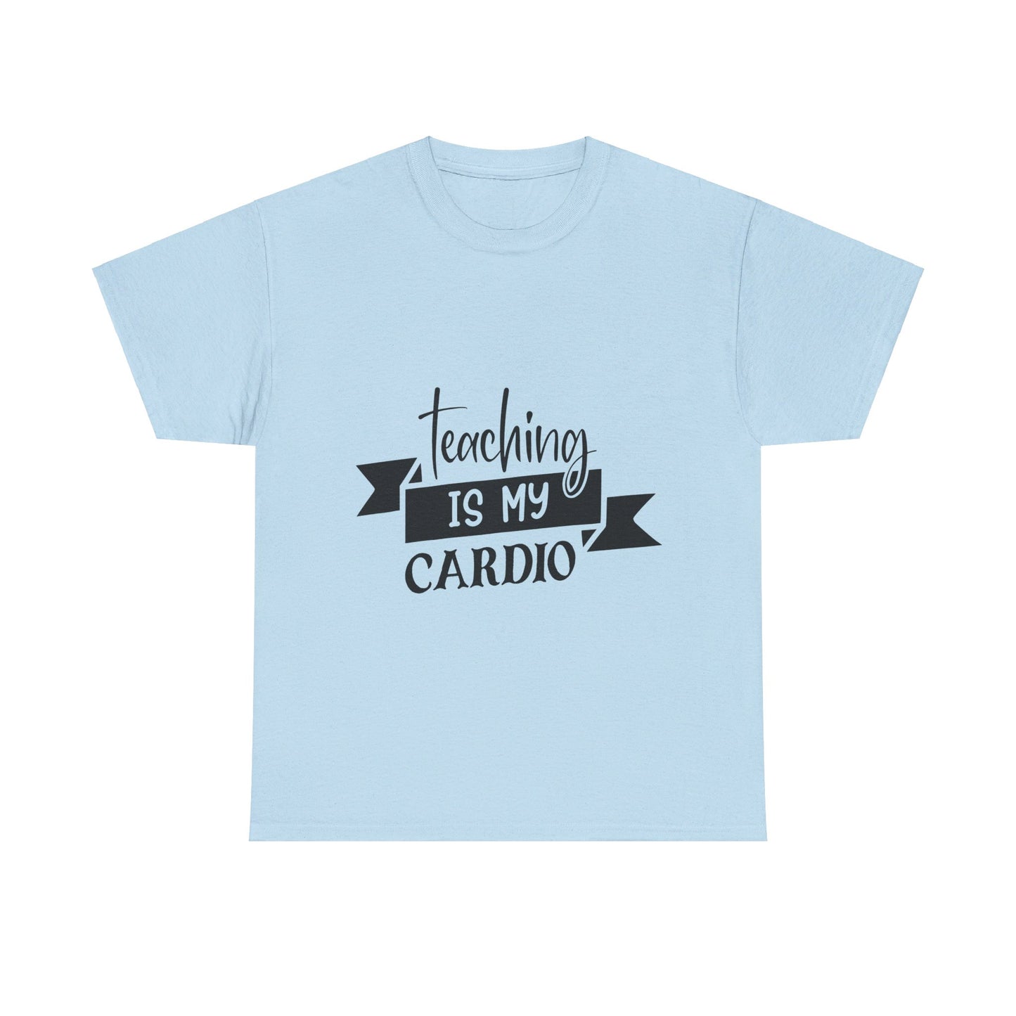 Teaching is my cardio - T-Shirt