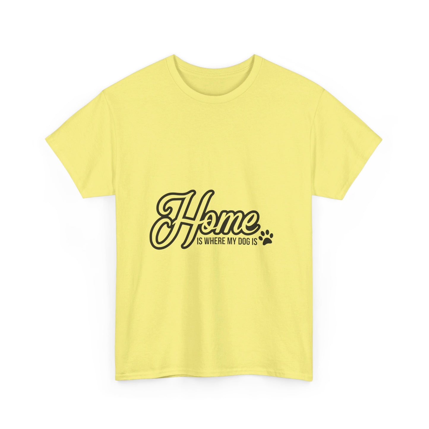 Home Is Where My Dog Is T-Shirt