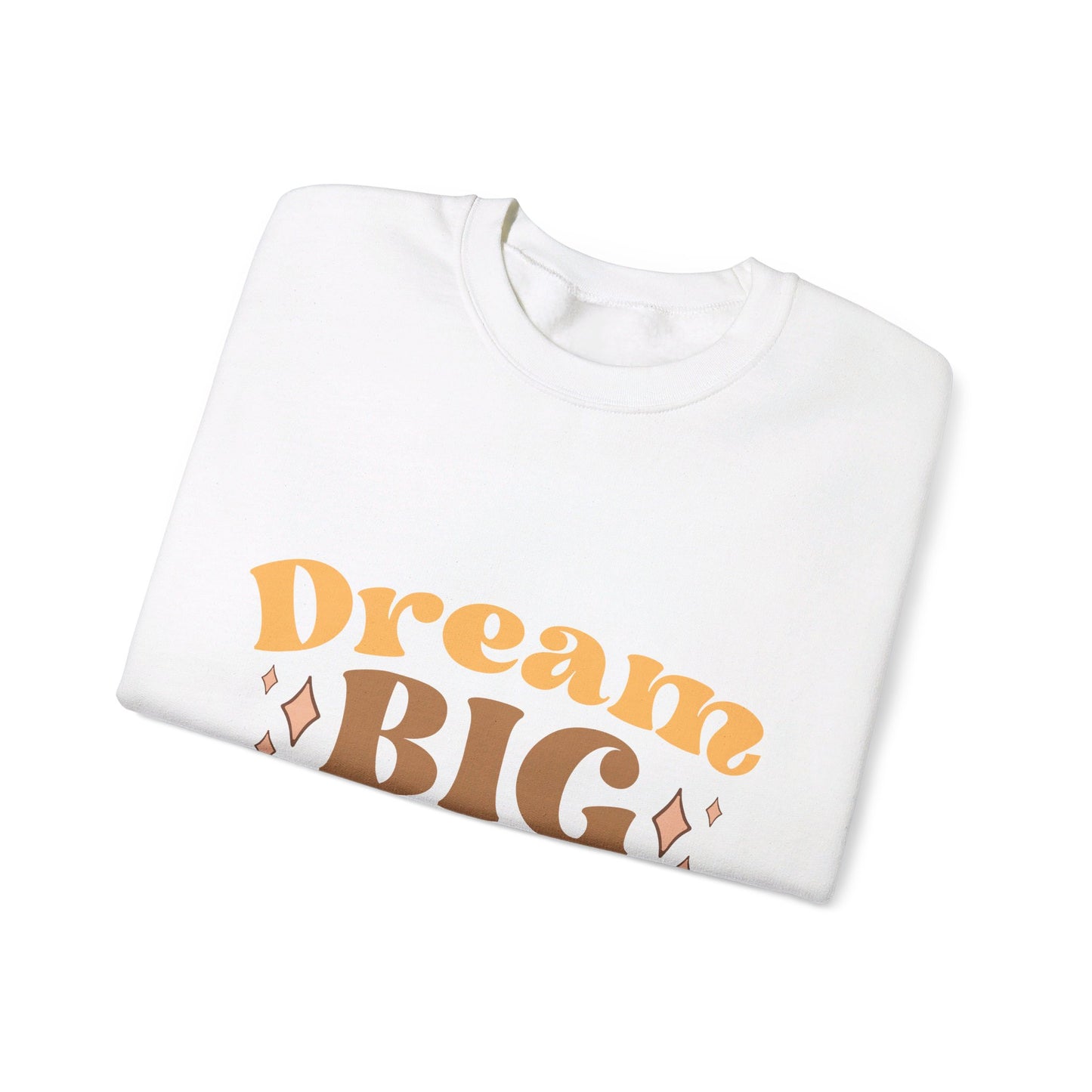 Dream Big Be Happy - Sweatshirt