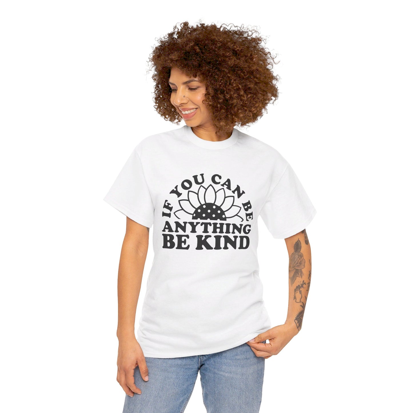 If You Can Be Anything Be Kind - T-Shirt