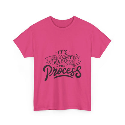 All About The Process T-Shirt