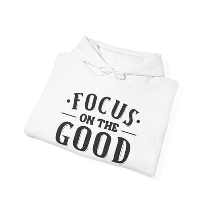 Focus On The Good - Hooded Sweatshirt