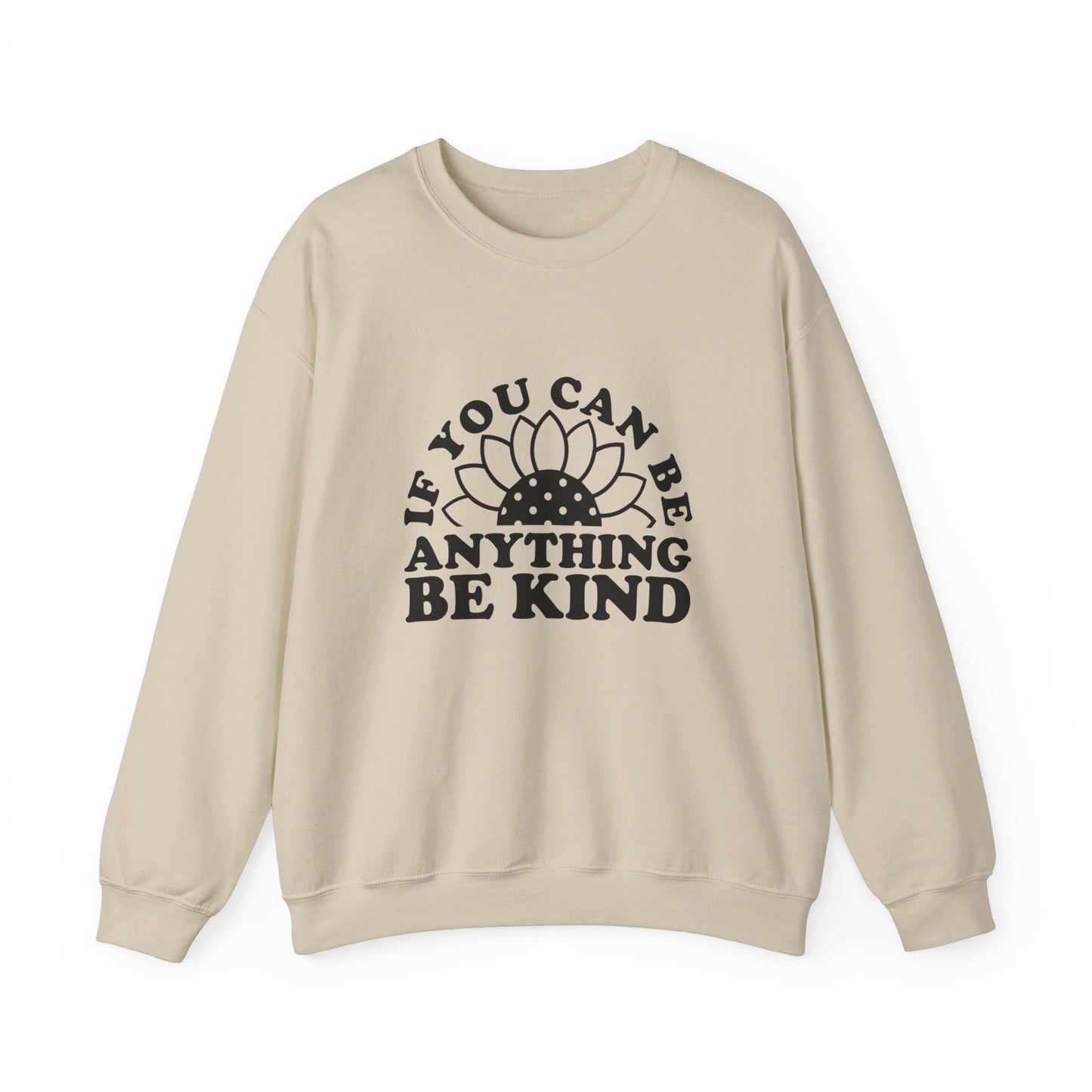 If You Can Be Anything Be Kind - Crewneck Sweatshirt