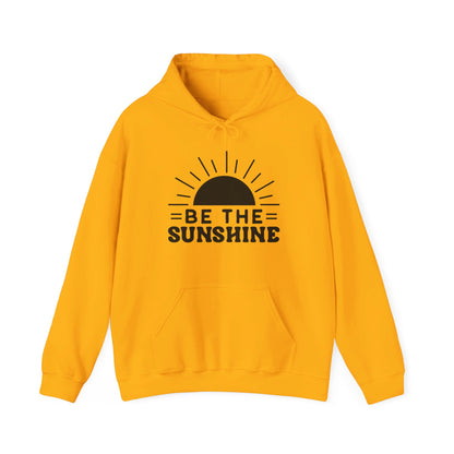 Be The Sunshine - Hooded Sweatshirt