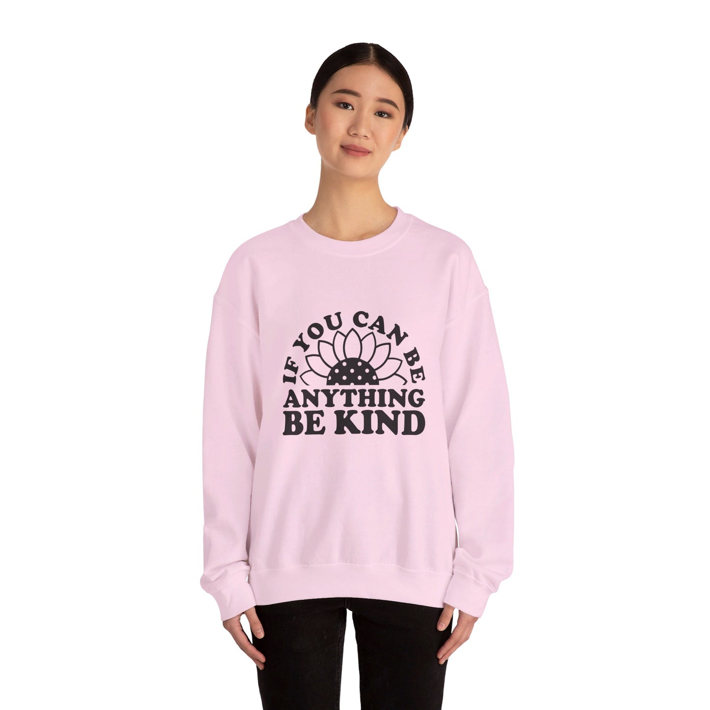 If You Can Be Anything Be Kind - Crewneck Sweatshirt